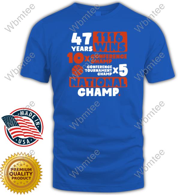 Jim Boeheim 47 Years 116 Wins 10X Conference Champ 5X Conference Tournament Champ National Champ Shirt