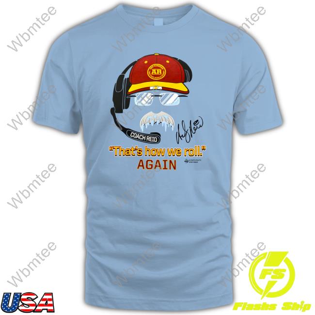 Official Andy Reid That's How We Roll Again Red Shirt New
