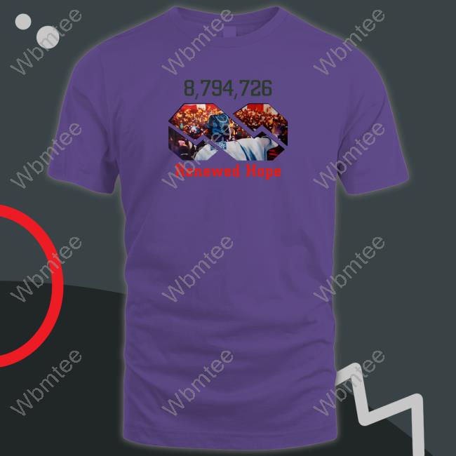 8,794,726 Renewed Hope Shirts Original 8,794,726 Renewed Hope Shirt