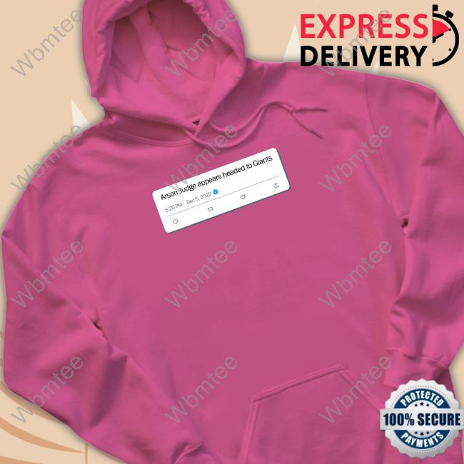 Twitter Arson Judge Appears Headed To Giants Sweatshirts Jonny's Lasagna