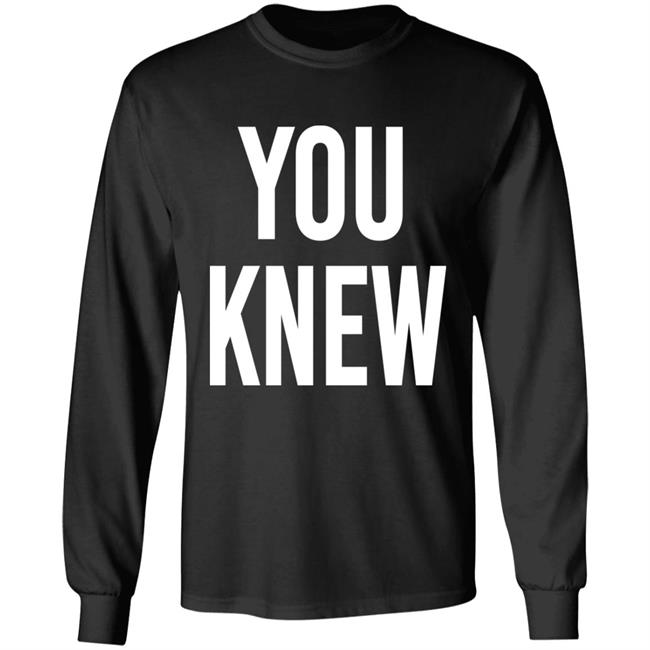 Madison Shanley You Knew Shirt Madison Shanley You Knew Shirt