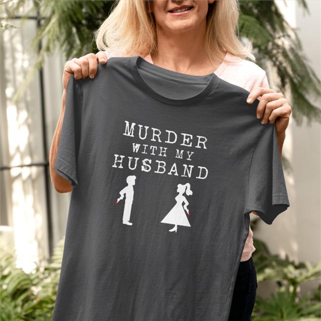 Murder With My Husband Black T Shirt Murder With My Husband Merch