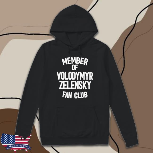 Official Member Of Volodymyr Zelensky Fan Club Sweatshirts Official Member Of Volodymyr Zelensky Fan Club Hoodie