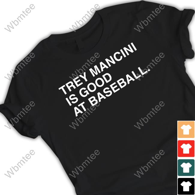 Trey Mancini Is Good At Baseball Tee Shirt
