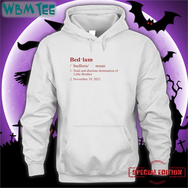 Barstool Sports Merch Bedlam Definition Total And Absolute Domination Of Little Brother November 19 2022 Shirts