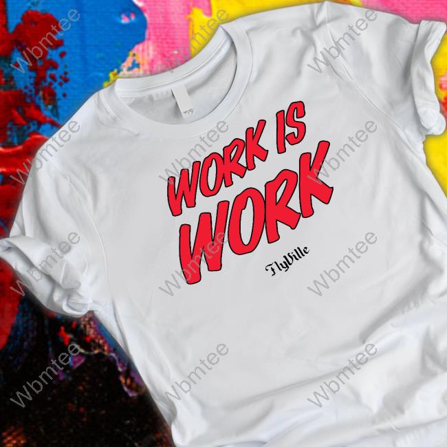 Work Is Work Tee