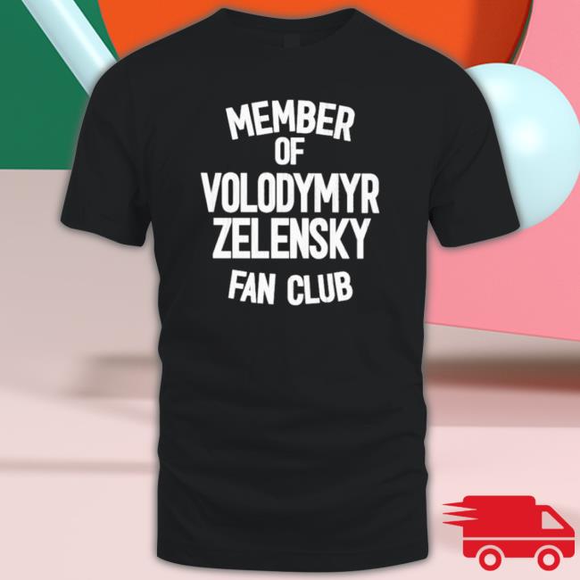 Official Member Of Volodymyr Zelensky Fan Club Shirts
