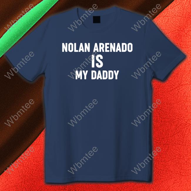 Official Nolan Arenado Is My Daddy Tee