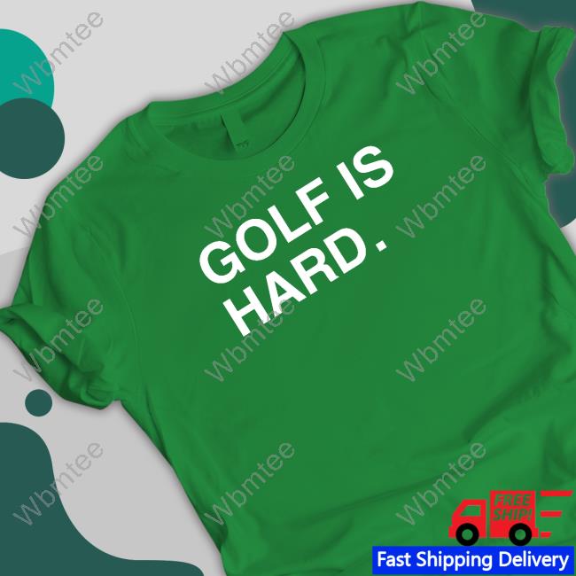 Official Obvious Shirts Golf Is Hard T Shirt
