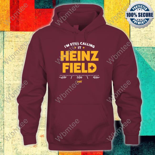Smack Apparel I'm Still Calling It Heinz Field T-Shirt For Pittsburgh Football Fans