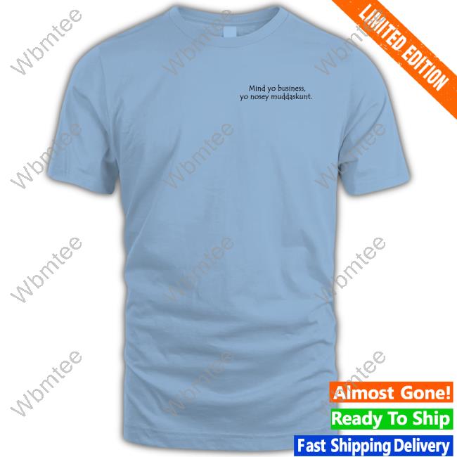 Mind Yo Business Yo Nosey Muddaskunt Hoodie