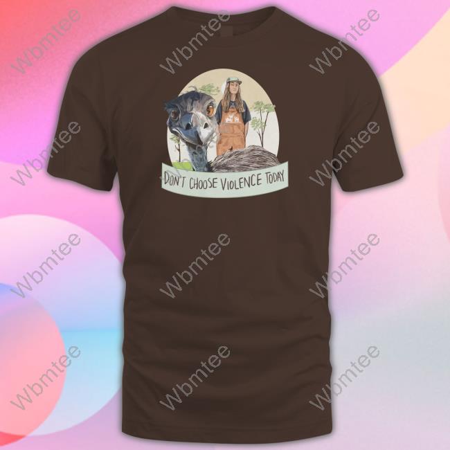 Don't Choose Violence Today Shirt Eco Sister