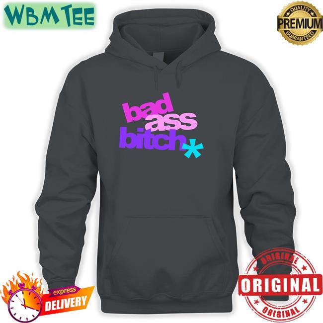 Bad Ass Bitch Shirt