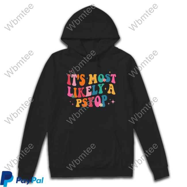 Most Likely A Psyop T Shirt
