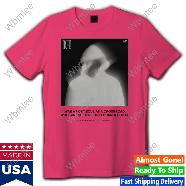 Nfrealmusic Merch Hope Blur Shirts Was A Lost Soul At A Crossroad Who Had No Hope But I Changed That