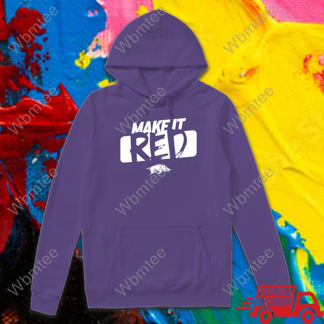 Arkansas Razorbacks Make It Red Hoodie Arkansas Razorbacks Store Arkansas Razorbacks Make It Red Shirt