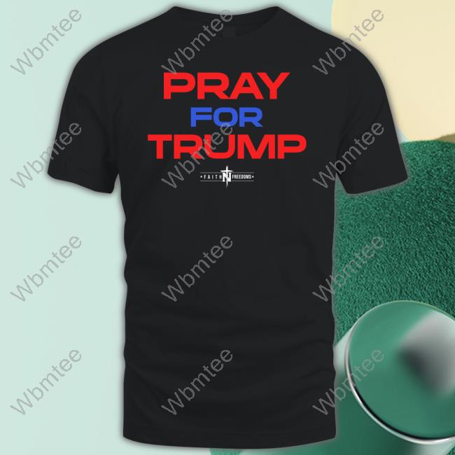 Official Pray For Trump Shirts