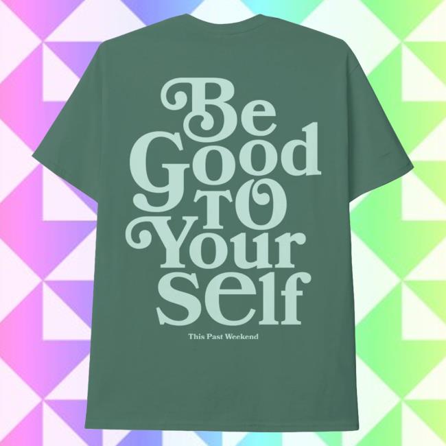 Official Theo Von Merch Store Be Good To Yourself Light Green New Shirt TheoVon