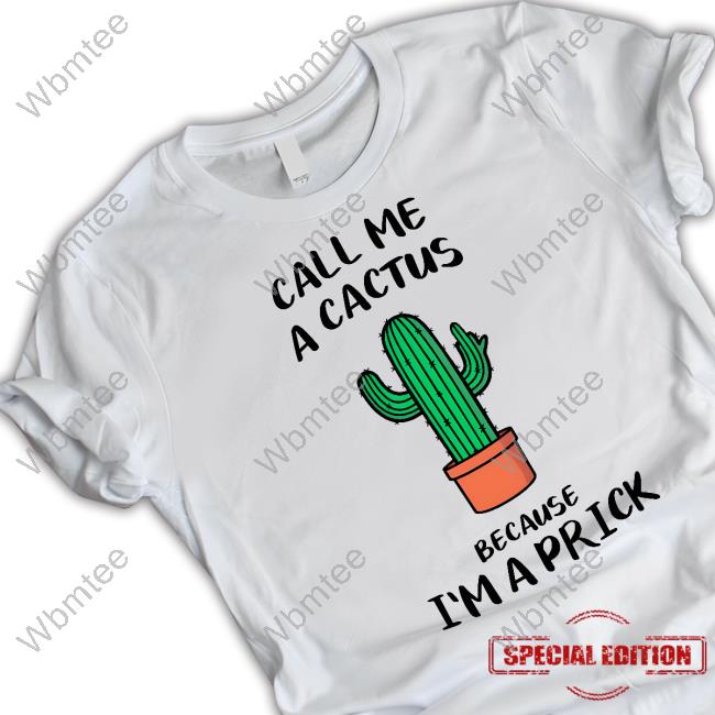 Dad In A Shirt Shop Call Me A Cactus Because I'm A Prick Shirt Dad Jokes Shirt 2022