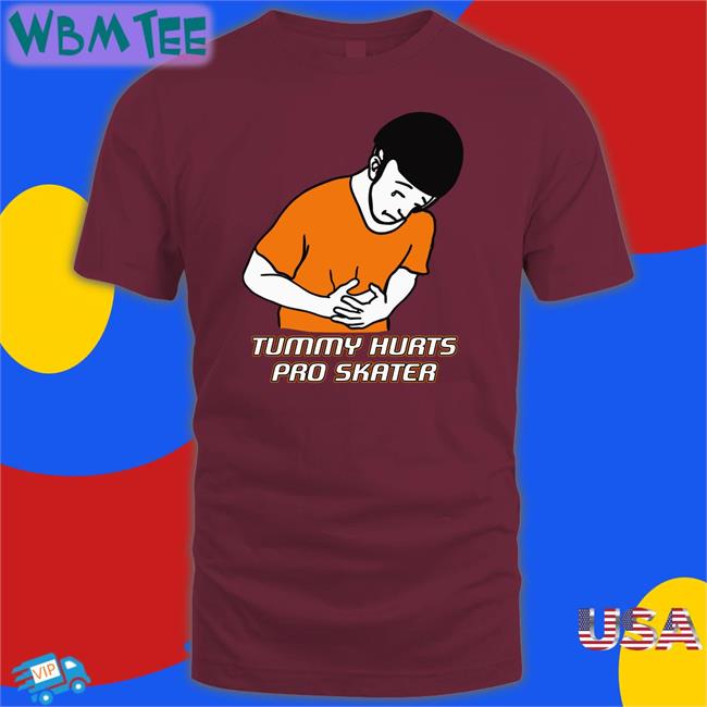 Tummy Hurts Pro Skater Tee Shirt