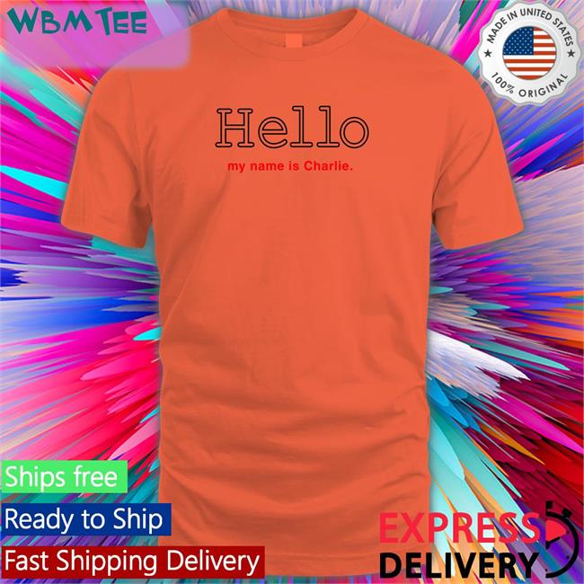 Poorly Translated Shirts Hello My Name Is Charlie Shirt