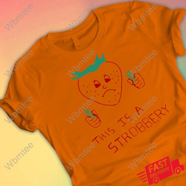 Official This Is A Strobbery Shirt