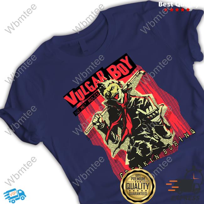 Official Vulgar Boy Freakin Boring No Mo Rules Tee Shirt