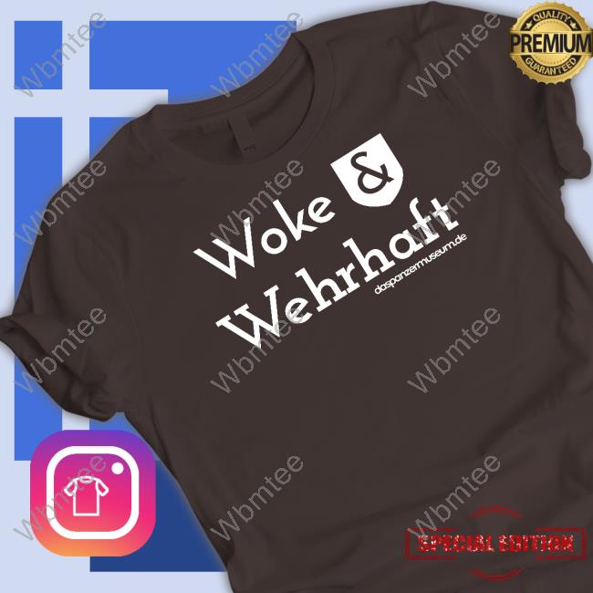Daspanzermuseum Woke & Wehrhaft Shirt Official Daspanzermuseum Woke & Wehrhaft Shirt