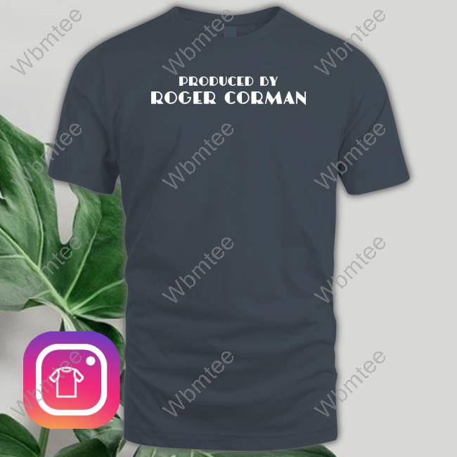 Produced By Roger Corman New T-Shirt