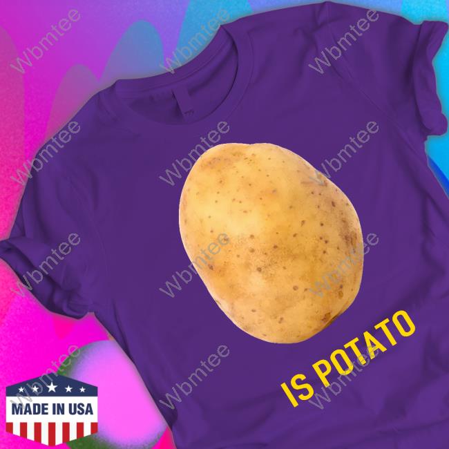 The Late Show Is Potato T Shirts