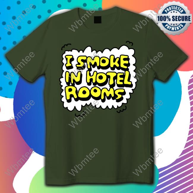 Zoe Bread I Smoke In Hotel Rooms Shirt