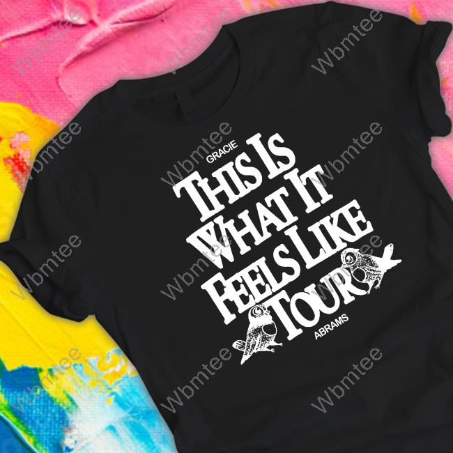 Gracie Abrams This Is What It Feels Like Tour T Shirt