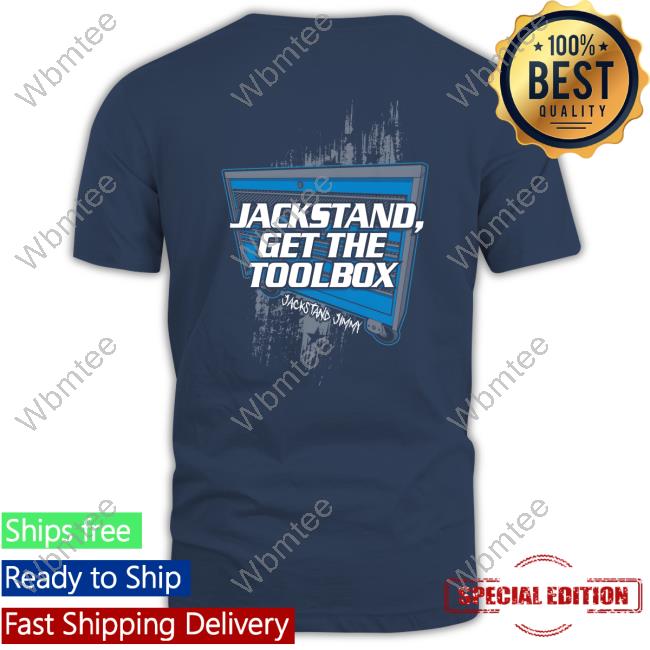 Jackstand Jimmy's Get The Toolbox Shirt Official Jackstand Jimmy's Get The Toolbox Shirt