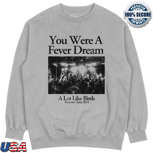 A Lot Like Birds Fever Dream Sweatshirt