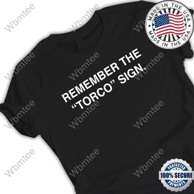 Obvious Shirts Remember The "Torco" Sign Tee
