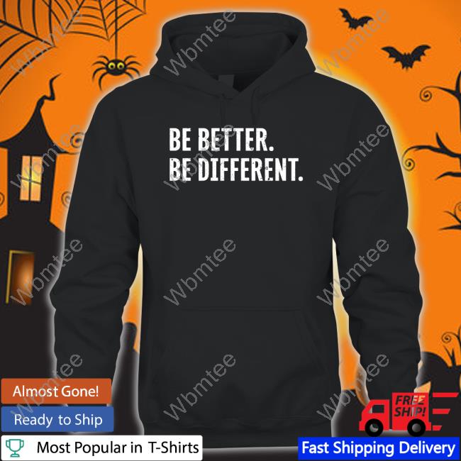 Official Be Better Be Different T Shirt