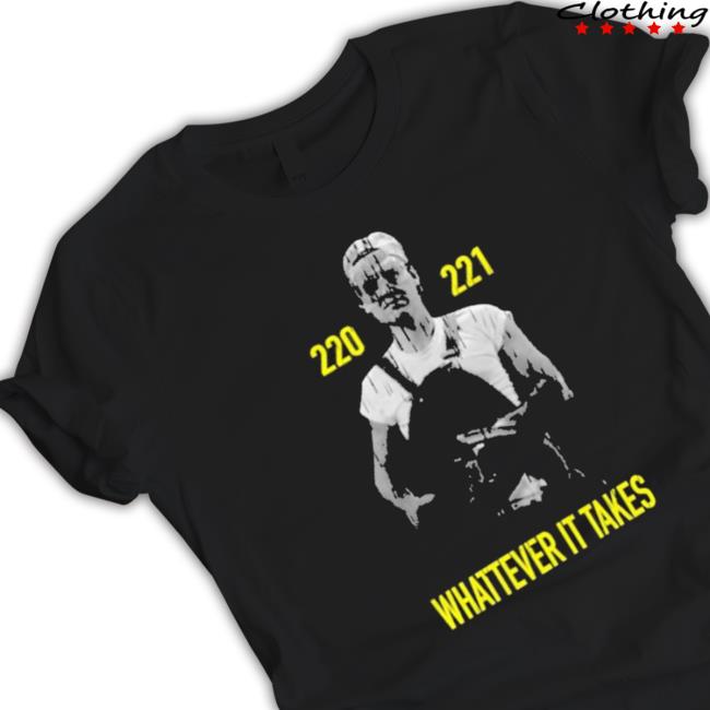 Official 220 221 Whatever It Takes Tee Shirt