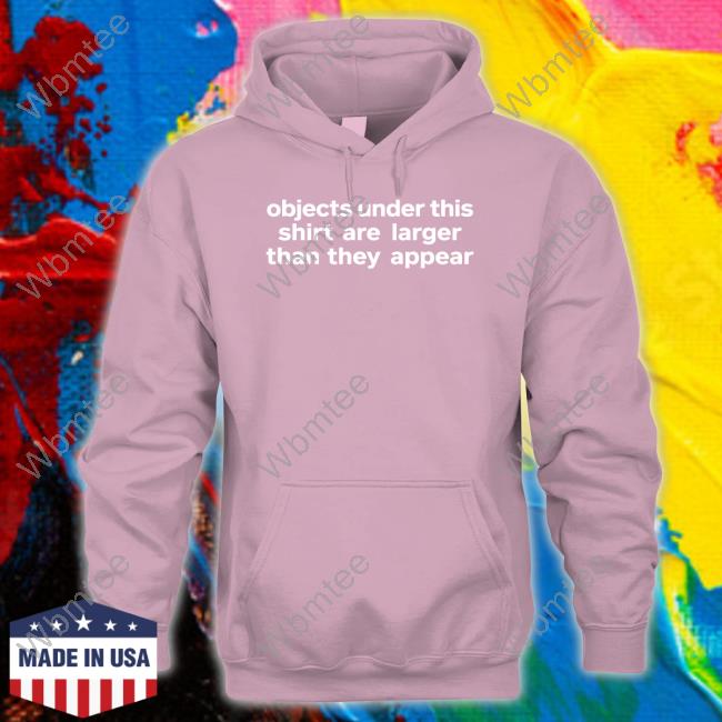 Objects Under This Shirt Are Larger Than They Appear Zip Up Hooded Inocent Joker Objects Under This Shirt Are Larger Than They Appear T Shirt