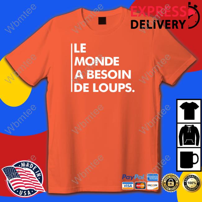 Le Monde A Besoin De Loups T Shirts