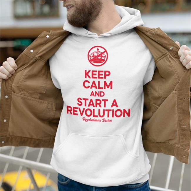 Donithedon Keep Calm And Start A Revolution Revolutionary Boston Long Sleeved The Constitutionalist