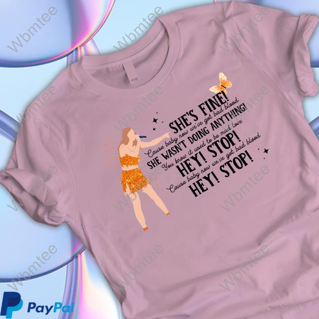 Thread Rody Shop Merch Bad Blood Taylor Swift She's Fine She Wasn't Doing Anything Hey Stop T-Shirt