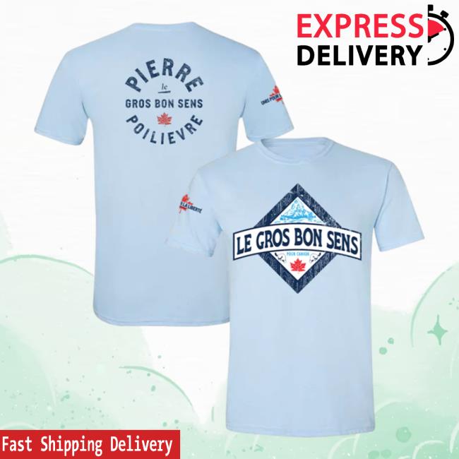 Official Pierre Poilievre Conservative Party Of Canada Shirt Unisexe Le Gros Bon Sens Light Blue