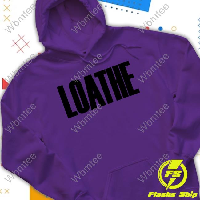 Loathe Hoodie Loathe T Shirt