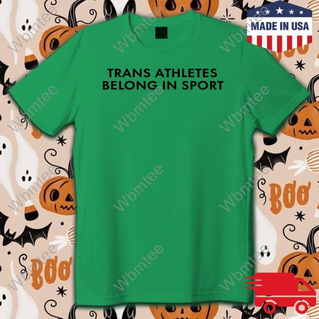 Trans Athlete Belong In Sport Limited Edition T-Shirt