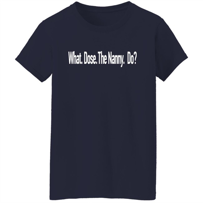 Sister Wives Stars Christine And Kody Brown's Son Shirts What Dose The Nanny Do Shirt Sister Wives Stars Christine And Kody Brown's Son Shirts What Dose The Nanny Do Shirt