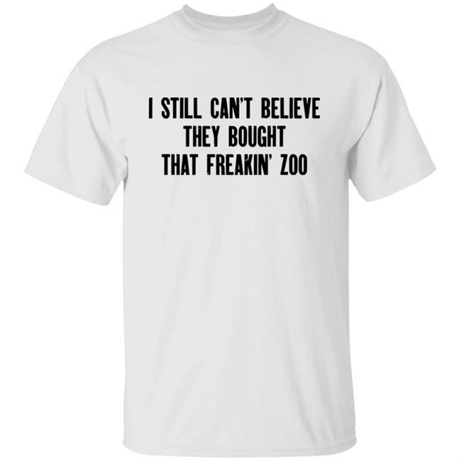 Zach Silberberg I Still Cant Believe They Bought That Freakin Zoo Shirt