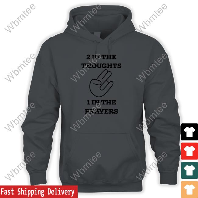 Official 2 In The Thoughts 1 In The Prayers Shirt New Shirt