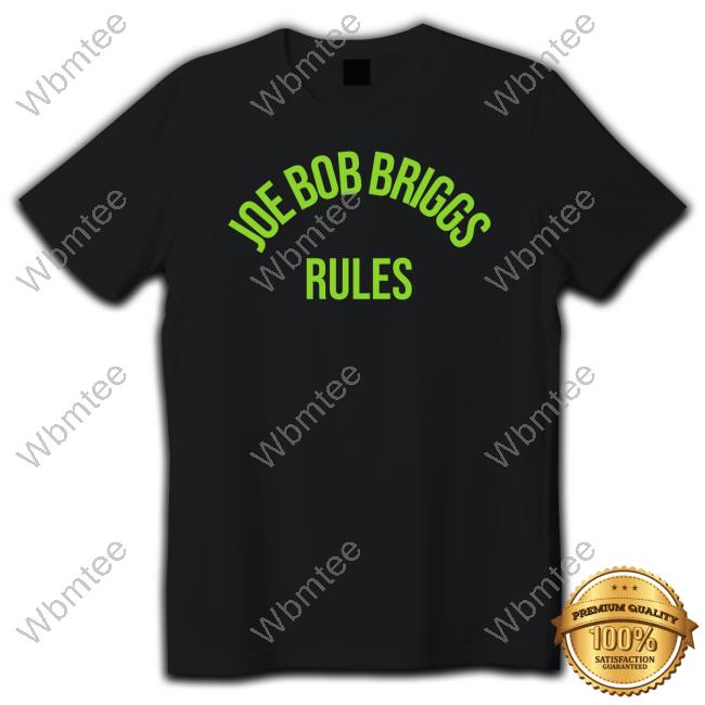 Joe Bob Briggs Rules Shirt