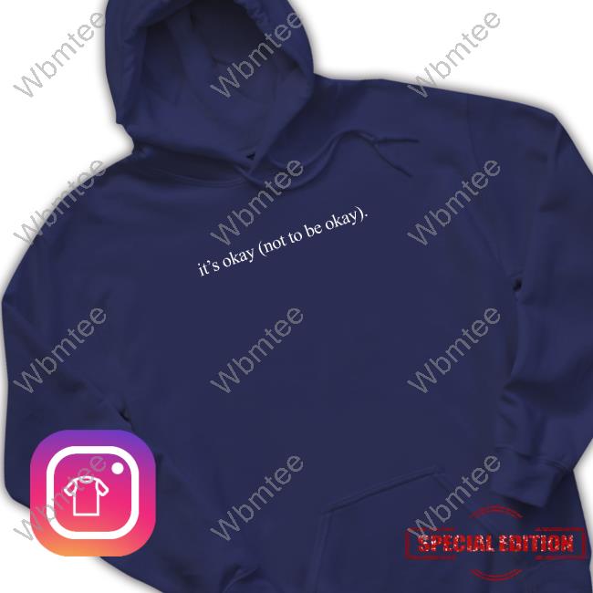 Official Only The Poets Merch It's Okay Not To Be Okay Tee It's Okay Not To Be Okay Hoodie