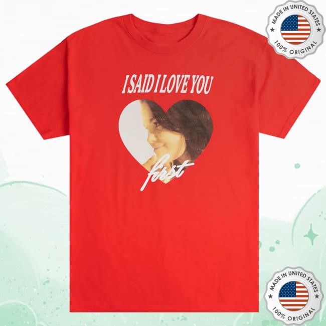 Selena Gomez I Said I Love You First Shirt In Red